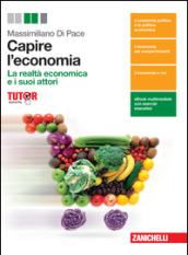 Capire l'economia. La realtà economica e i suoi attori. Con e-book. Con espansione online