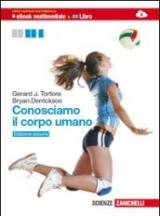 Conosciamo il corpo umano. Anatomia, fisiologia, educazione alla salute. Ediz. azzurra. Per le Scuole superiori. Con espansione online