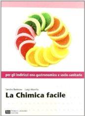 La chimica facile. Volume unico. Con espansione online. Per le Scuole superiori