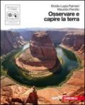 Osservare e capire la terra. Immagini e itinerari del sistema Terra. Con e-book. Con espansione online. Per le Scuole superiori