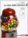 Le idee della chimica. Vol. B: All'interno dell'atomo. Per le Scuole superiori. Con espansione online