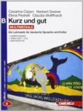 Kurz und gut. Ein Lehrwerk für deutsche Sprache und Kultur. Vol. B. Per le Scuole superiori. Con espansione online