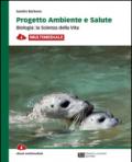 Progetto ambiente e salute. Biologia: la scienza della vita. Per le Scuole superiori. Con e-book. Con espansione online