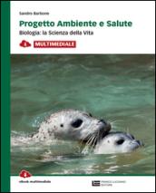 Progetto ambiente e salute. Biologia: la scienza della vita. Per le Scuole superiori. Con e-book. Con espansione online