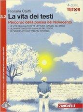 La vita dei testi. Percorso della poesia del Novecento-Percorso della narrativa del Novecento. Per le Scuole superiori. Con espansione online: 3\2