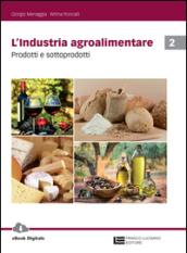 L'industria agroalimentare. Per le Scuole superiori. Con Contenuto digitale (fornito elettronicamente)