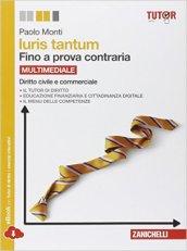 Iuris tantum. Fino a prova contraria. Diritto civile e commerciale. Con e-book. Con espansione online. Per le Scuole superiori