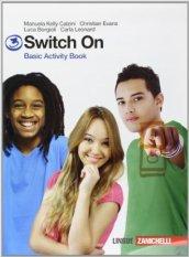 Switch on. Basic activity book. Per la Scuola media. Con espansione online