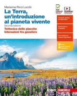 La Terra, un'introduzione al pianeta vivente. Tettonica delle placche-Interazioni fra geosfere. Per il quinto anno delle scuole superiori. Con espansione online