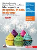 MATEMATICA IN CUCINA, IN SALA, IN ALBERGO (LDM) VOL. PER IL SECONDO BIENNIO E QUINTO ANNO + TUTOR