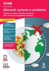 Alimenti, turismo e ambiente. Scienza e cultura dell'alimentazione per i servizi di accoglienza turistica. Per la 5ª classe delle Scuole superiori. Con e-book. Con espansione online