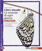 Libro visuale le scienze di ogni giorno. Con laboratorio delle competenze. Per la Scuola media. Con e-book. Con espansione online