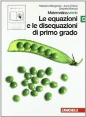 Matematica.verde. Vol. D. Verde: Le equazioni e le disequazioni di primo grado. Per le Scuole superiori. Con espansione online