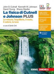 La fisica di Cutnell e Johnson. Ediz. PLUS. Le misure, l'equilibrio il moto, il calore, la luce. Con e-book. Con espansione online