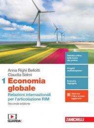 Economia globale. Relazioni internazionali per l'articolazione RIM. Per la 3ª e 4ª classe delle Scuole superiori. Con e-book. Con espansione online. Vol. 1