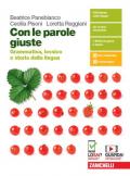 Con le parole giuste. Grammatica, lessico e storia della lingua. Con Testi, comunicazione e scrittura. Per le Scuole superiori. Con e-book. Con espansione online