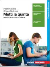 Metti la quinta. Verso la prova orale di scienze. Con espansione online