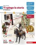 Ti spiego la storia. Per la Scuola media. Con espansione online