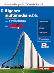 Matematica multimediale.blu. Algebra. Con Probabilità. Con Tutor. Per le Scuole superiori. Con espansione online