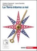 La Terra intorno a noi. Volume unico. Con espansione online. Per le Scuole superiori. Con CD-ROM