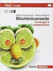 Biochimicamente. L'energia e i metabolismi. Per le Scuole superiori. Con e-book. Con espansione online