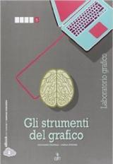 Gli strumenti del grafico. Laboratorio grafico. Per la 5ª classe delle Scuole superiori. Con e-book. Con espansione online