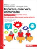 Imparare, osservare, comunicare. La psicologia al tempo dei social network. Ediz. rossa. Per le Scuole superiori. Con e-book. Con espansione online