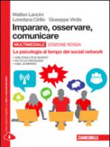 Imparare, osservare, comunicare. La psicologia al tempo dei social network. Ediz. rossa. Per le Scuole superiori. Con e-book. Con espansione online