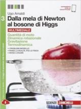 Dalla mela di Newton al bosone di Higgs. La fisica in cinque anni. Con e-book. Con espansione online. Vol. 3: Quantità di moto, dinamica rotazionale, gravitazione, termodinamica.