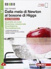 Dalla mela di Newton al bosone di Higgs. La fisica in cinque anni. Con e-book. Con espansione online. Vol. 3: Quantità di moto, dinamica rotazionale, gravitazione, termodinamica.