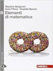 Elementi di matematica. Tomo B: Studio di funzioni, integrali e probablità di eventi complessi. Per le Scuole superiori. Con espansione online