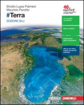 #Terra. Ediz. blu. Per le Scuole superiori. Con e-book. Con espansione online