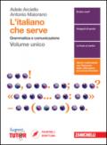 L' italiano che serve. Grammatica e comunicazione. Per le Scuole superiori. Con Contenuto digitale (fornito elettronicamente)
