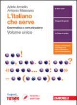 L' italiano che serve. Grammatica e comunicazione. Per le Scuole superiori. Con Contenuto digitale (fornito elettronicamente)