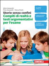 Storie senza confini. Compiti di realtà e testi argomentativi per l'esame. Per la Scuola media