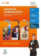 Laboratorio di accoglienza turistica. Turismo & ospitalità per i servizi di enogastronomia e ospitalità alberghiera. Per la 5ª classe delle Scuole superiori. Con e-book. Con espansione online