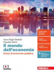 Il mondo dell'economia. Corso di economia pubblica. Per la 5ª classe delle Scuole superiori. Con e-book. Con espansione online