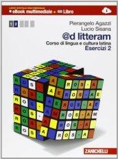 @d litteram. Corso di lingua e cultura latina. Esercizi. Con e-book. Con espansione online. Vol. 2