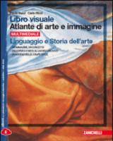 Libro visuale atlante di arte e immagine. Linguaggio e storia dell'arte-Laboratori di temi e tecniche-Quaderno delle competenze. Con e-book