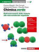 Chimica.verde. Idee per imparare. Dall'osservazione della materia alle macromolecole organiche. Per le Scuole superiori