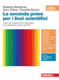 La seconda prova per i licei scientifici. I testi e gli svolgimenti di matematica e di matematica e fisica dal 2015. Per il Liceo scientifico