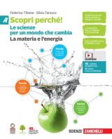 Scopri perché! Le scienze per un mondo che cambia. Vol. A-B-C-D: La materia e l'energia-La vita e l'ambiente-Il corpo umano-L'astronave Terra. Con e-book