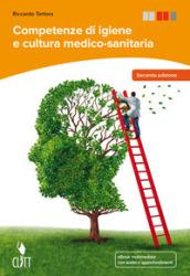 Competenze di igiene e cultura medico-sanitaria. Per le Scuole superiori. Con e-book