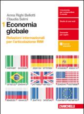 Economia globale. Relazioni internazionali per l'articolazione RIM. Per le Scuole superiori. Con Contenuto digitale per download e accesso on line vol.1