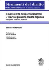 La nuova crisi d'impresa. L. 132/15 e prossima riforma organica. Disciplina, problemi, materiali