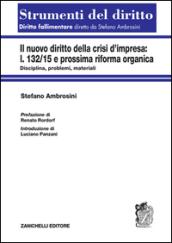 La nuova crisi d'impresa. L. 132/15 e prossima riforma organica. Disciplina, problemi, materiali