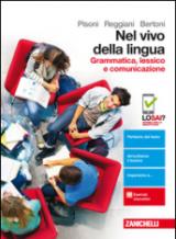 Nel vivo della lingua. Grammatica, lessico e comunicazione. Per le Scuole superiori. Con Contenuto digitale (fornito elettronicamente)