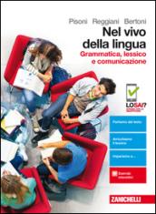 Nel vivo della lingua. Grammatica, lessico e comunicazione. Per le Scuole superiori. Con Contenuto digitale (fornito elettronicamente)