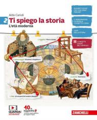 Ti spiego la storia. Per la Scuola media. Con espansione online