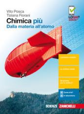 Chimica più. Dalla materia all'atomo. Per le Scuole superiori. Con Contenuto digitale (fornito elettronicamente)